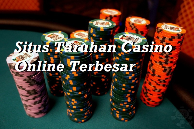 Situs Taruhan Casino Online Terbesar