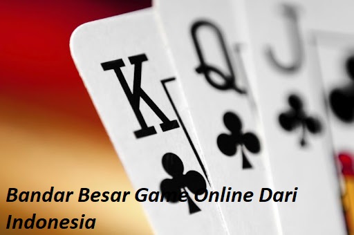 Bandar Besar Game Online Dari Indonesia